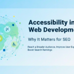 Accessibility in Web Development: Why It Matters for SEO
