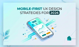 Mobile-First UX Design Strategies for 2026