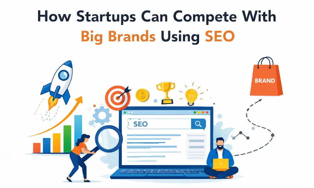 How Startups Can Compete With Big Brands Using SEO