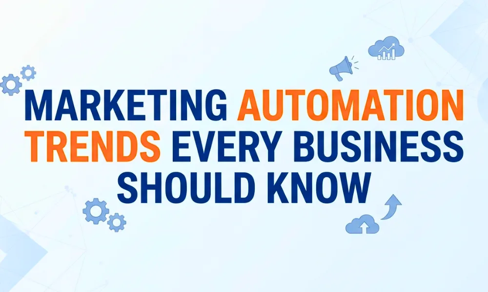 Marketing Automation Trends Every Business Should Know