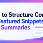 How to Structure Content for Featured Snippets & AI Summaries
