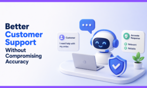 Better Customer Support Without Compromising Accuracy