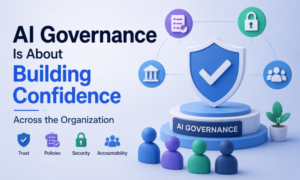 AI Governance Is About Building Confidence Across the Organization