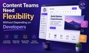 Content Teams Need Flexibility Without Depending on Developers