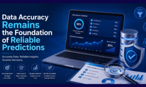 Data Accuracy Remains the Foundation of Reliable Predictions